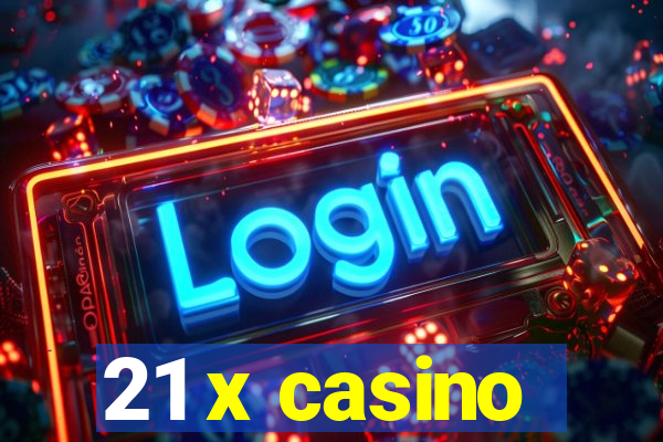 21 x casino