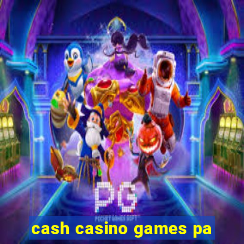 cash casino games pa