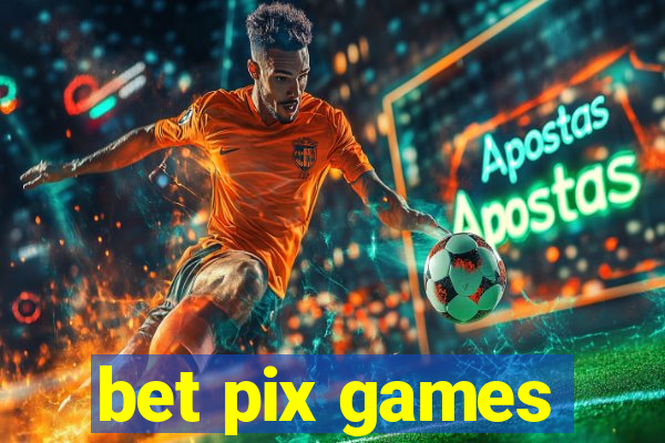 bet pix games