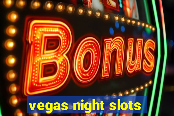 vegas night slots