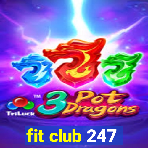 fit club 247