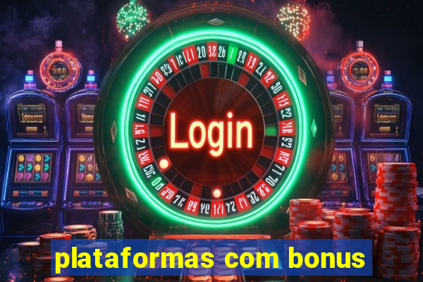 plataformas com bonus