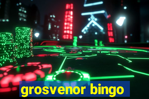 grosvenor bingo