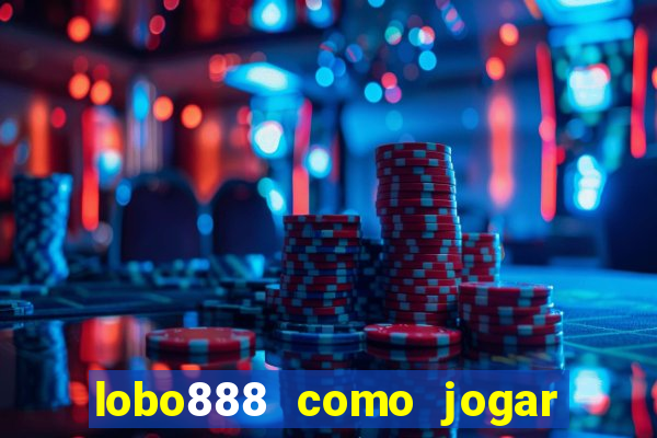 lobo888 como jogar fortune tiger