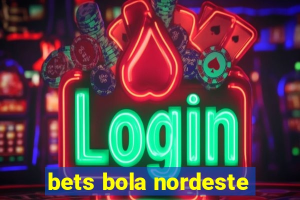 bets bola nordeste