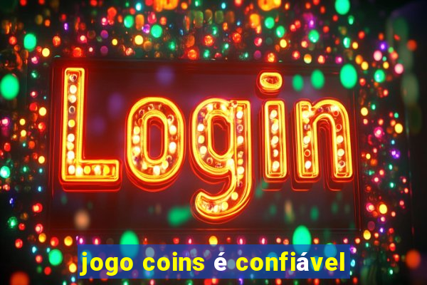 jogo coins é confiável