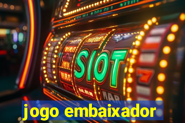 jogo embaixador