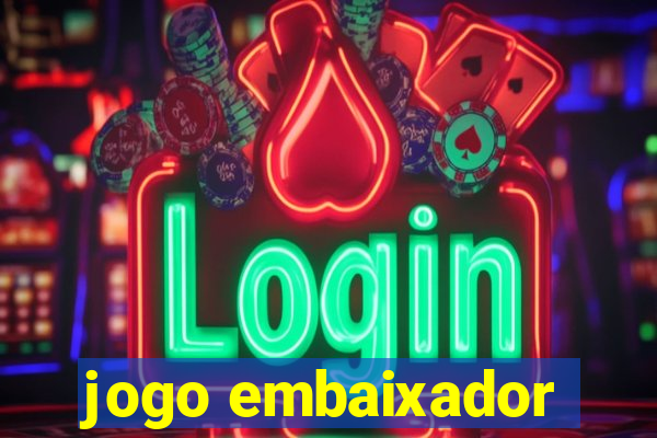 jogo embaixador