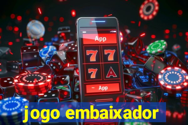 jogo embaixador