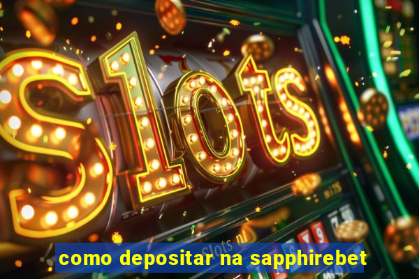 como depositar na sapphirebet