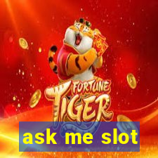 ask me slot