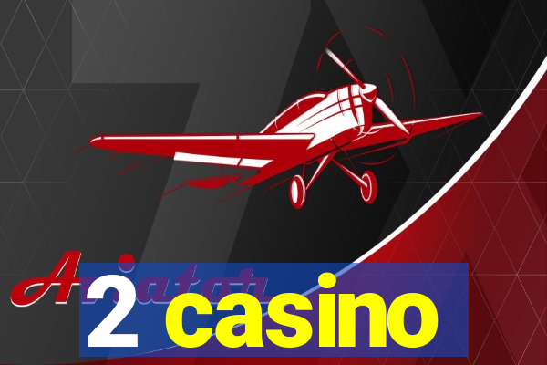 2 casino