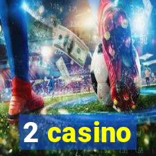 2 casino