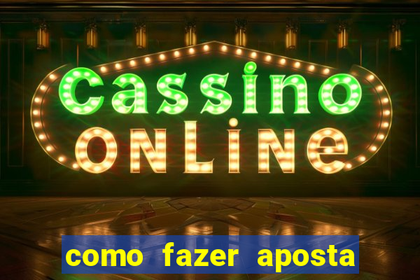 como fazer aposta multipla estrela bet