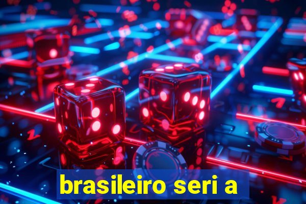 brasileiro seri a