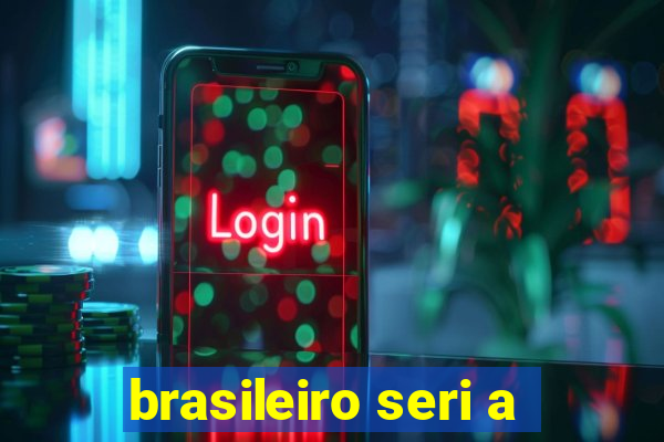 brasileiro seri a