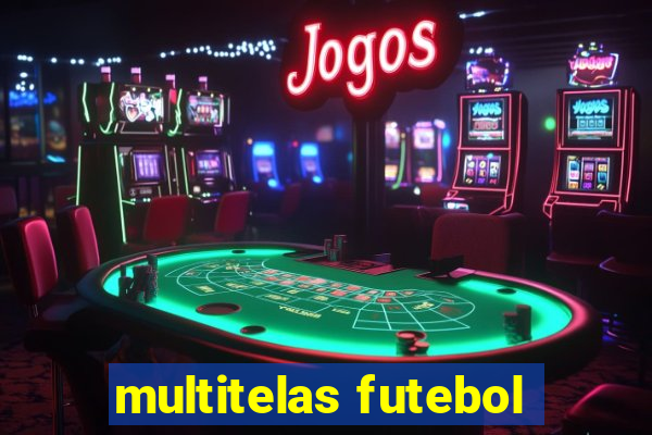 multitelas futebol