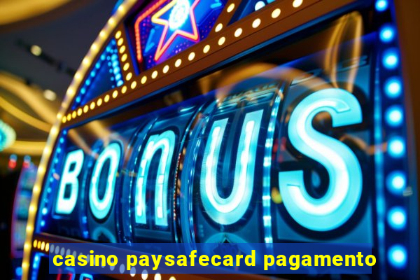 casino paysafecard pagamento