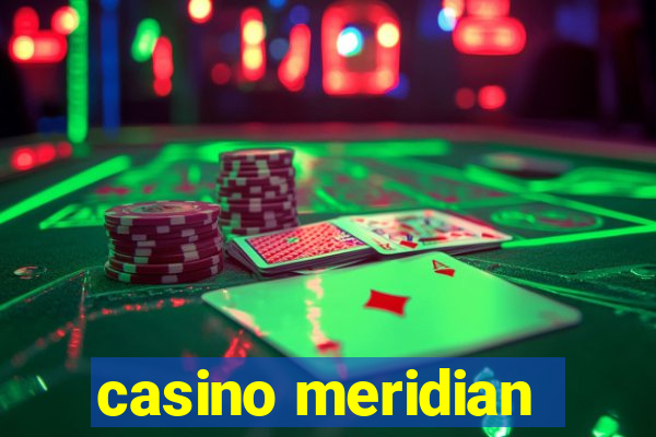 casino meridian