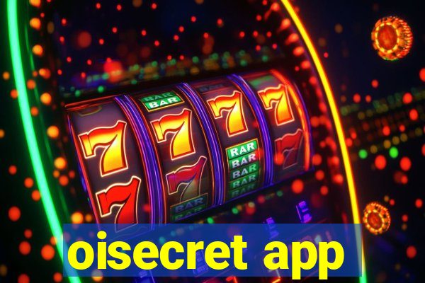 oisecret app