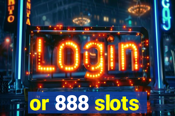 or 888 slots