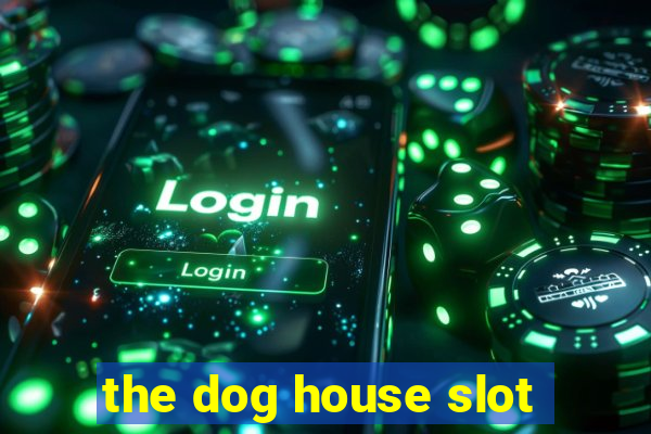 the dog house slot