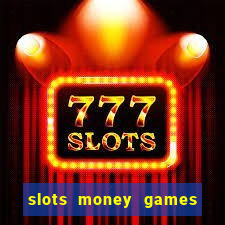 slots money games cash 8ry44