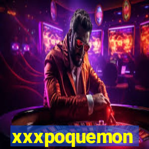 xxxpoquemon