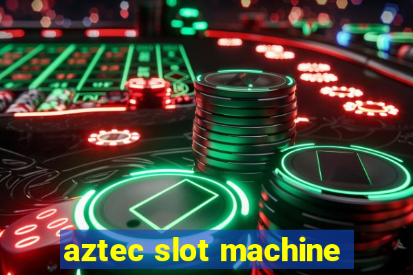 aztec slot machine