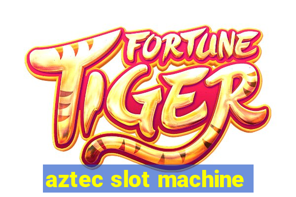 aztec slot machine