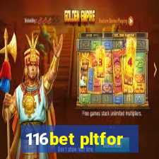 116bet pltfor