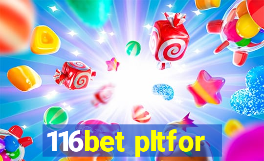 116bet pltfor