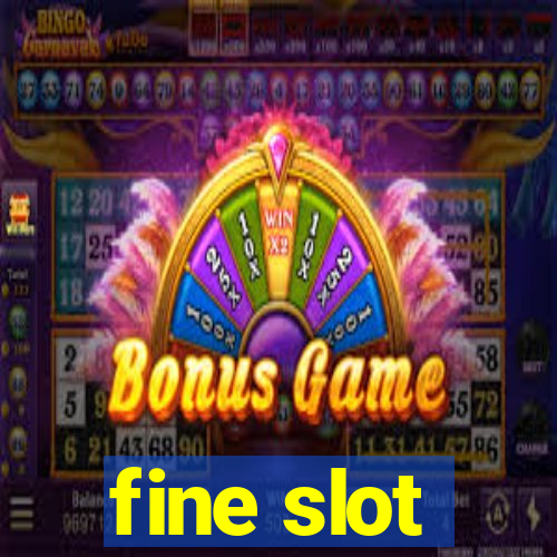 fine slot