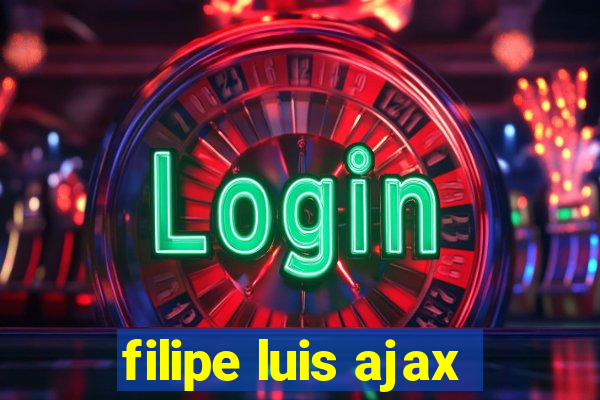 filipe luis ajax