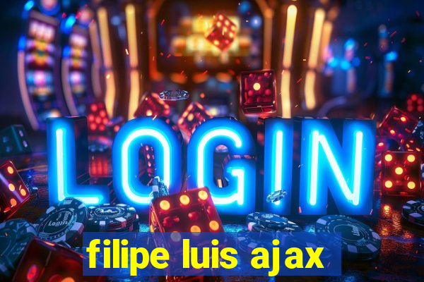 filipe luis ajax