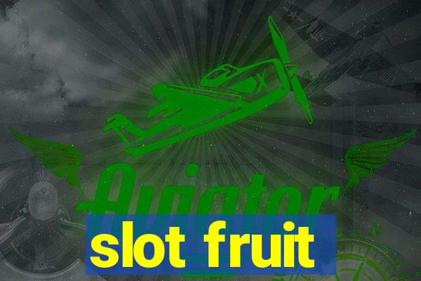 slot fruit