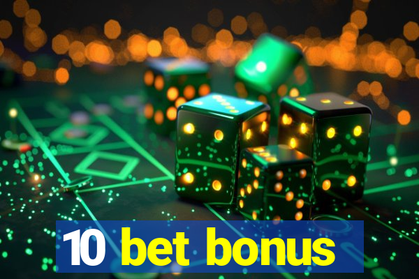 10 bet bonus