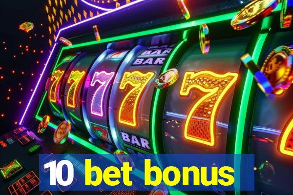 10 bet bonus