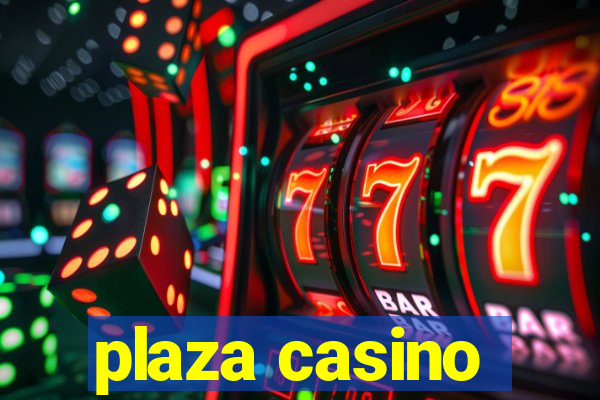 plaza casino