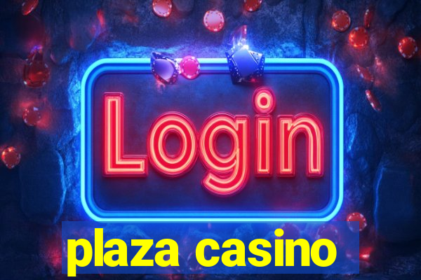 plaza casino