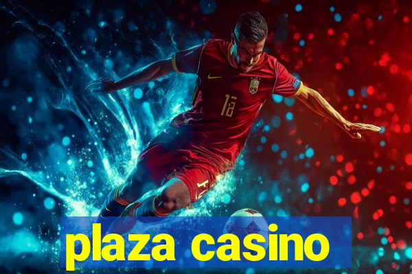 plaza casino