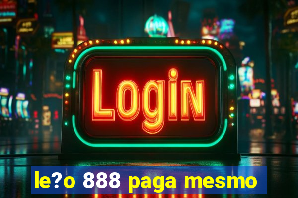 le?o 888 paga mesmo