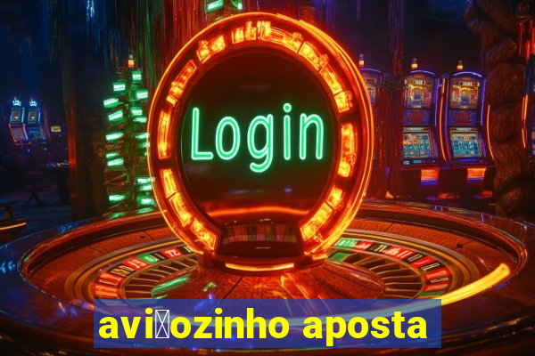 avi茫ozinho aposta