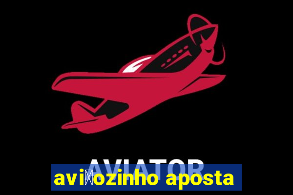 avi茫ozinho aposta