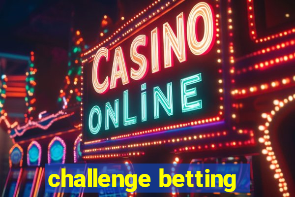 challenge betting