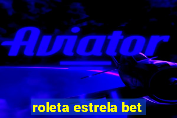 roleta estrela bet