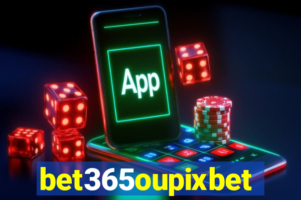 bet365oupixbet