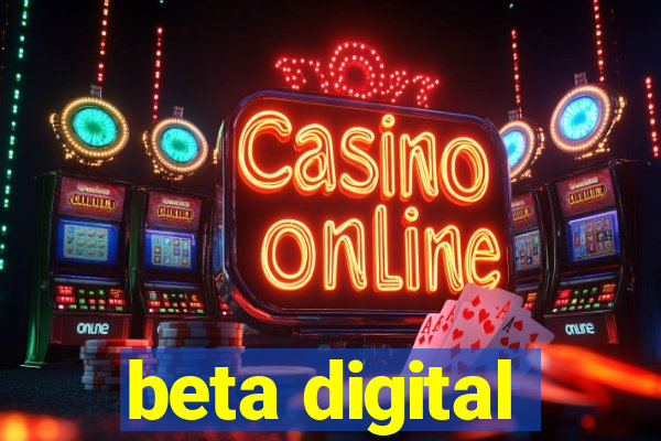 beta digital