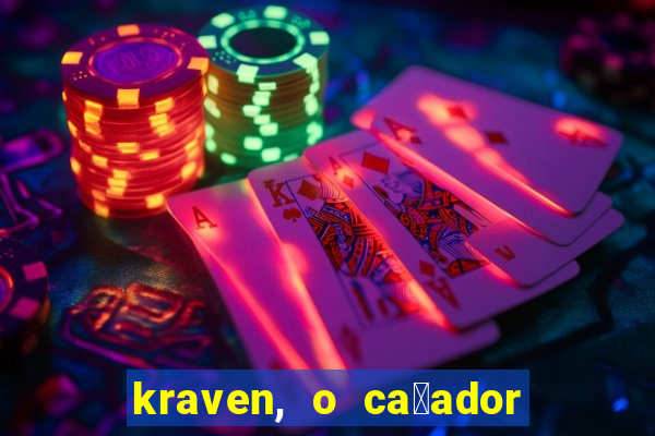 kraven, o ca莽ador filme completo dublado download