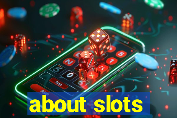 about slots